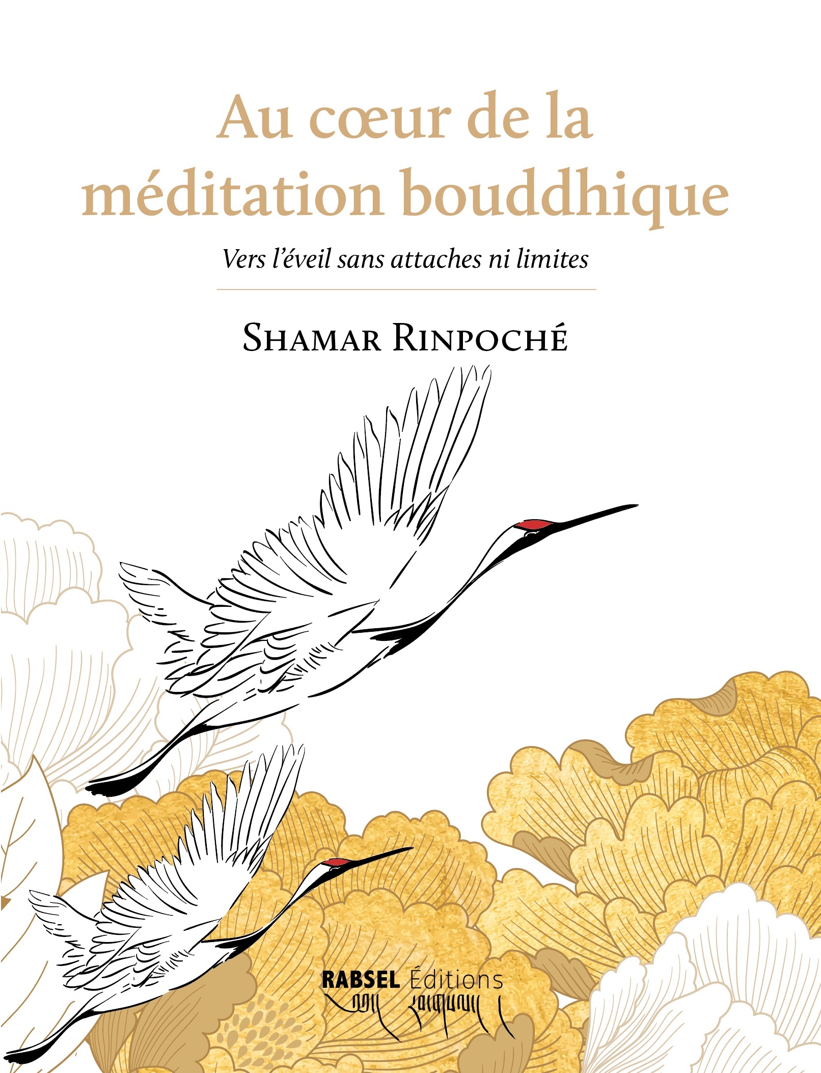 Au coeur de la méditation bouddhique -  Shamar Rinpoché - RABSEL