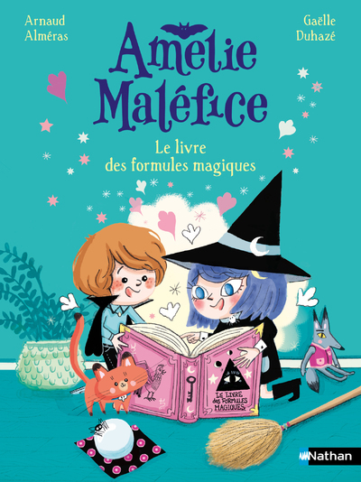 Amélie Maléfice : Le livre des formules magiques - Arnaud Alméras - NATHAN