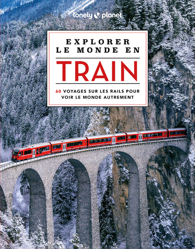 Explorer le monde en train -  Lonely Planet - LONELY PLANET