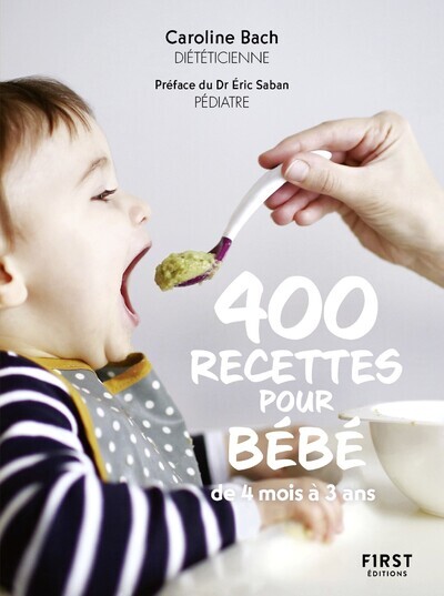 400 recettes pour bébé, NED - De 4 mois à 3 ans - Caroline Bach - FIRST