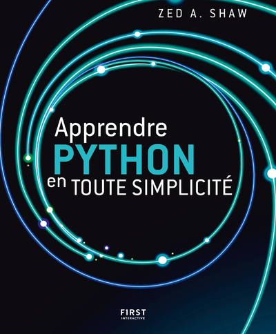 Apprendre Python en toute simplicité - Zed A. Shaw - FIRST INTERACT