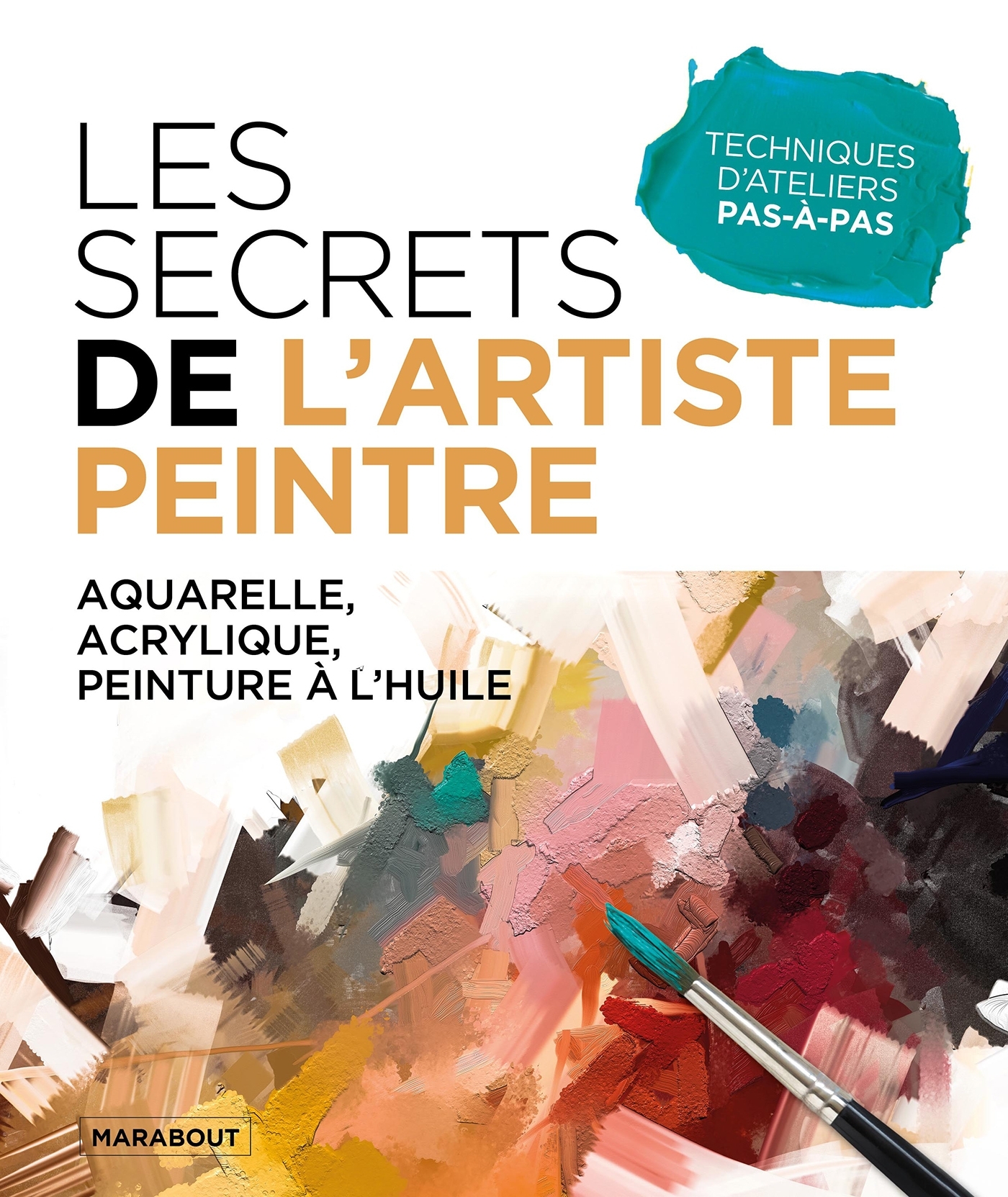 Les secrets de l'artiste peintre -   - MARABOUT