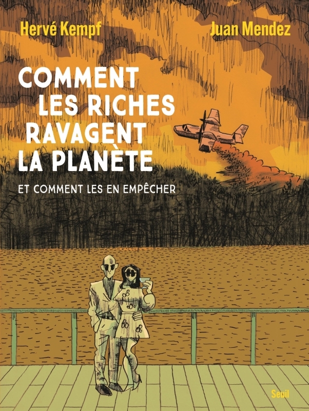 Comment les riches ravagent la planète - Juan MENDEZ - SEUIL