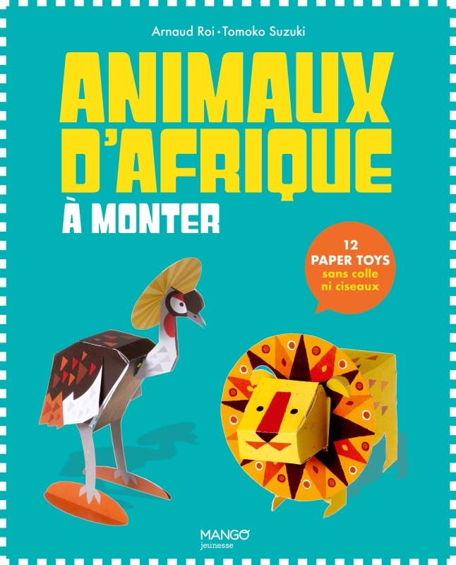 Paper Toys Animaux d'Afrique à monter - Arnaud Roi - MANGO