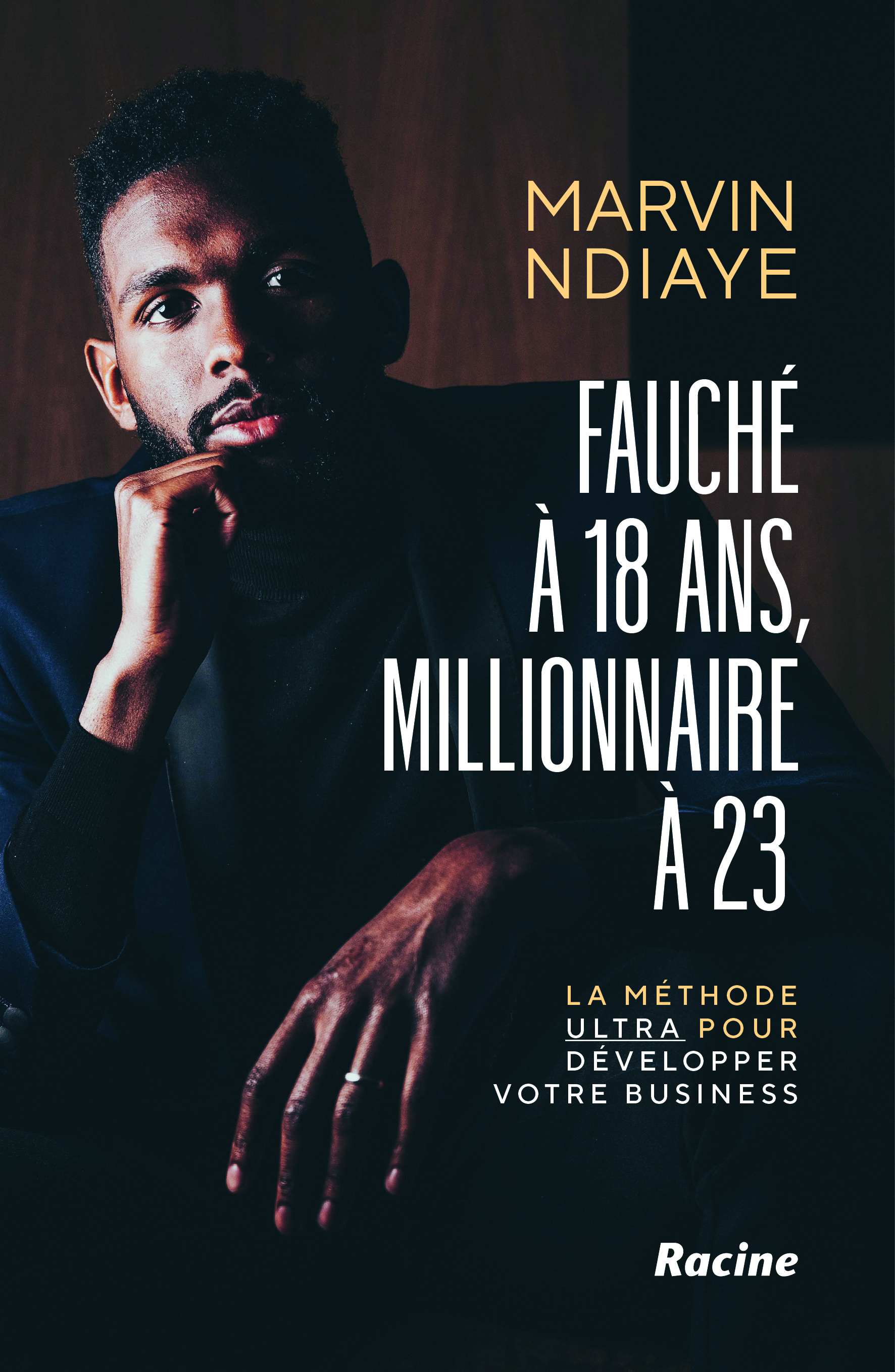 Fauché à 18 ans, millionnaire à 23 - Marvin Ndiaye - RACINE BE