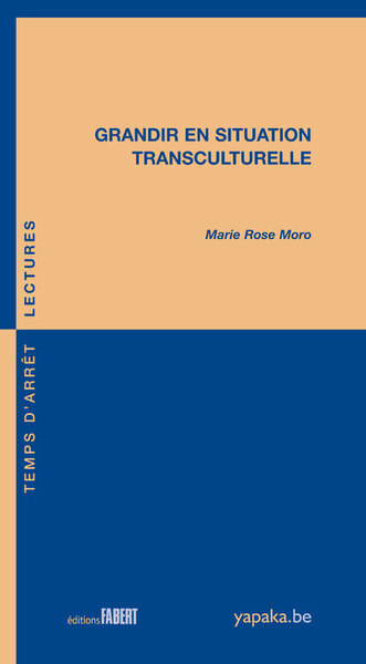 Grandir en situation transculturelle - Marie Rose Moro - FABERT