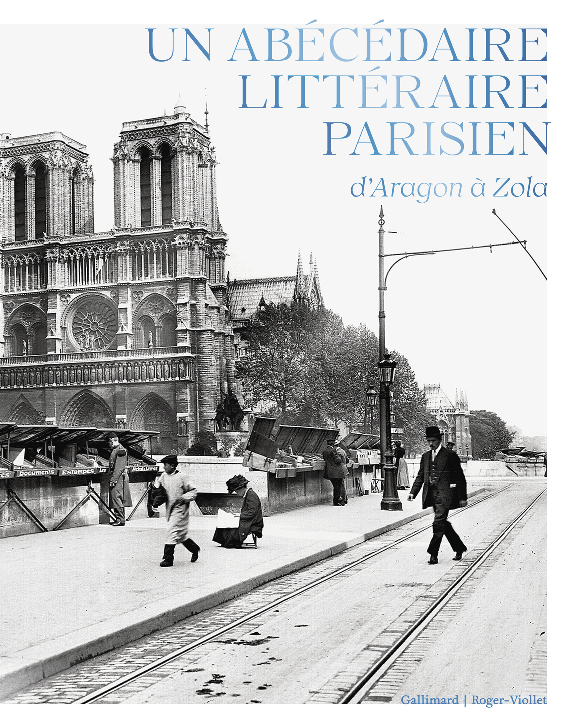 Un abécédaire littéraire parisien, d'Aragon à Zola - Jean-Noël Mouret - GALLIMARD