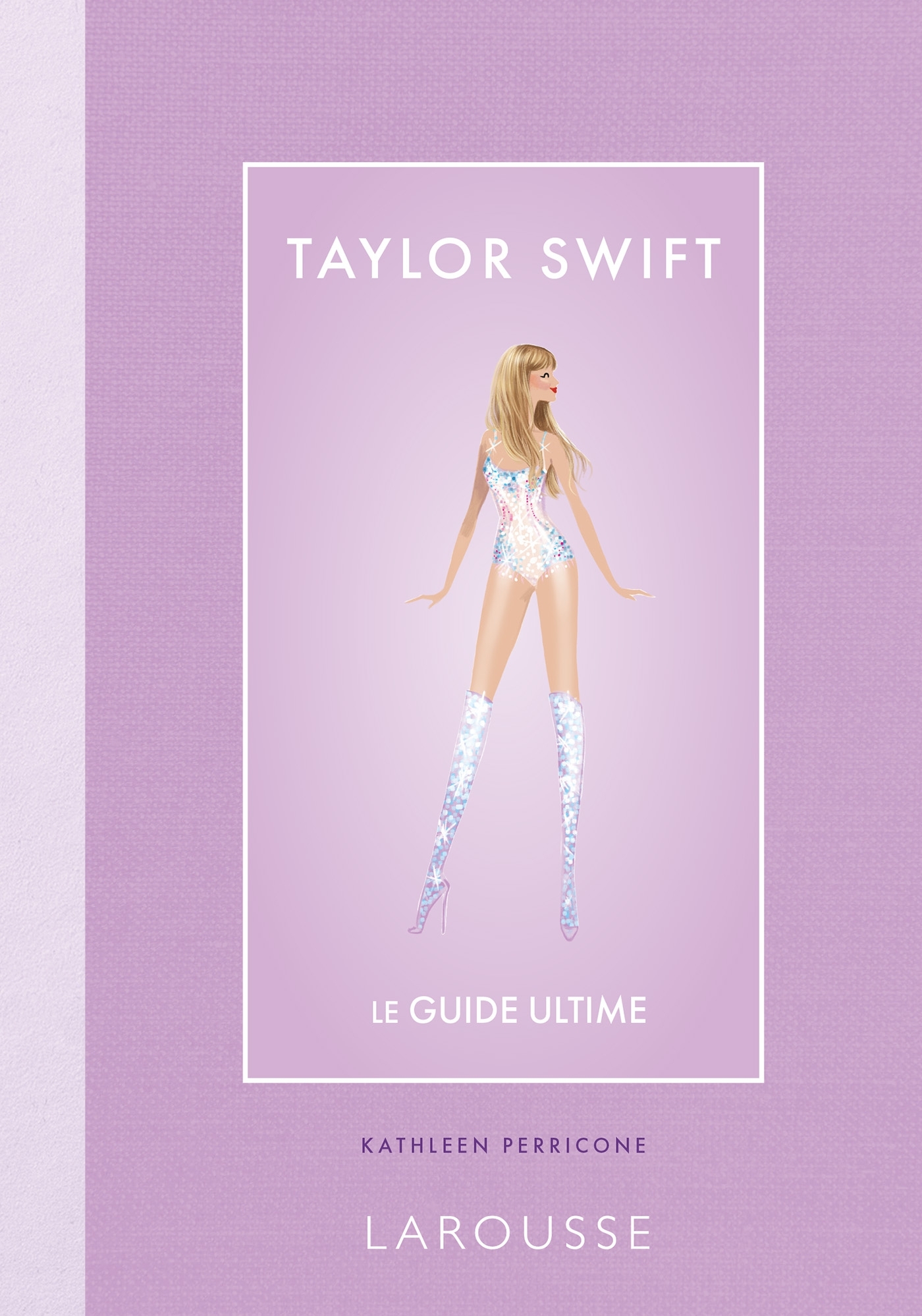 Taylor Swift - le guide ultime -  Collectif - LAROUSSE