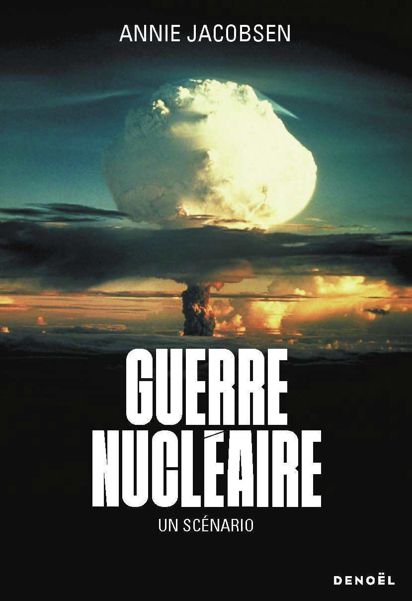 Guerre nucléaire -  ANNIE JACOBSEN - DENOEL