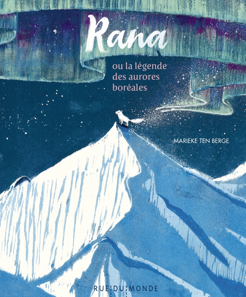 Rana - Ou la légende des aurores boréales - Marieke TEN BERGE - RUE DU MONDE