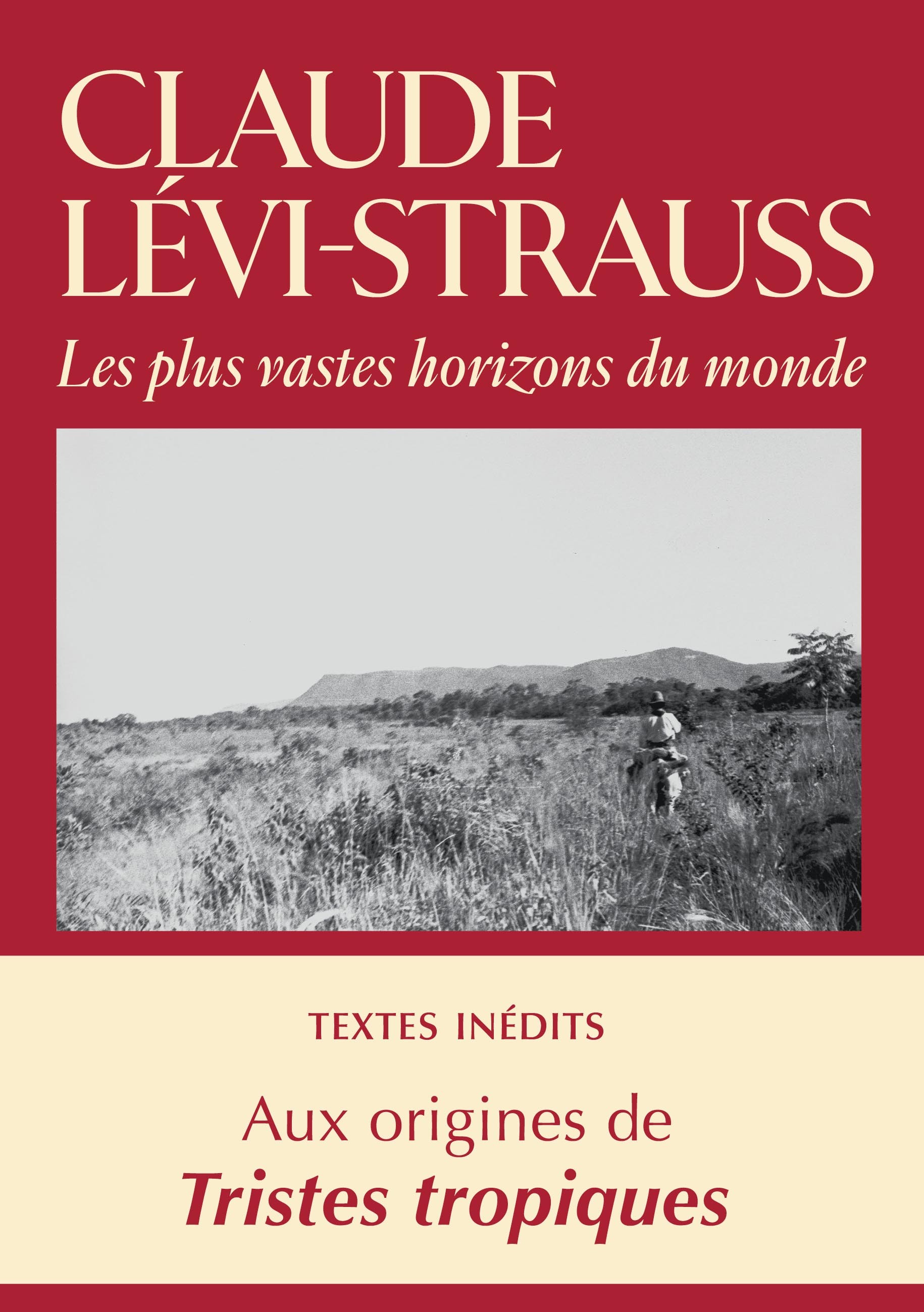 Les plus vastes horizons du monde - Claude Lévi-Strauss - CHANDEIGNE