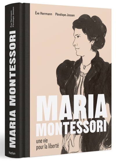 Maria Montessori une vie pour la liberté - Ève Herrmann - NATHAN