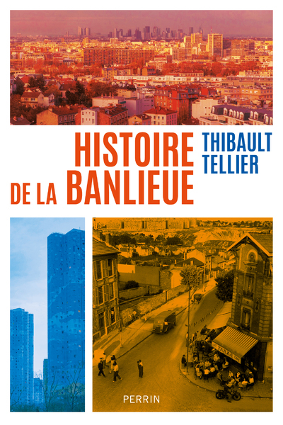 Histoire de la banlieue - Thibault Tellier - PERRIN