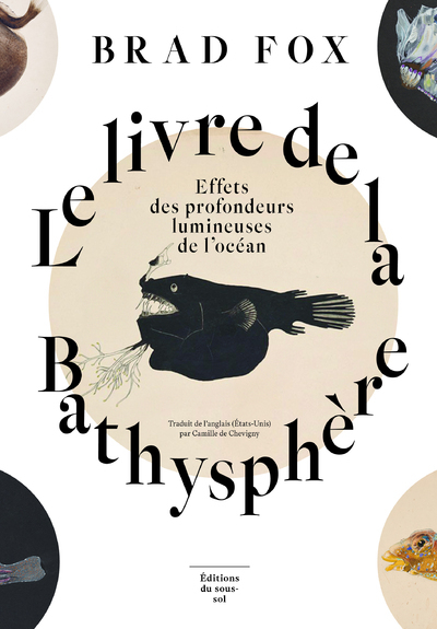 Le livre de la Bathysphère - Effets des profondeurs lumineuses de l'océan - Brad Fox - SOUS SOL