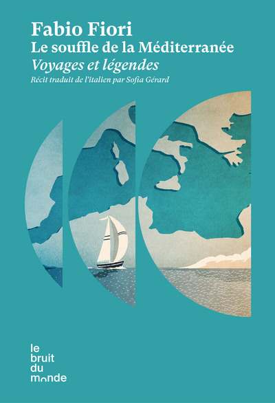 Le souffle de la Méditerranée - Voyages et légendes - Fabio Fiori - BRUIT DU MONDE