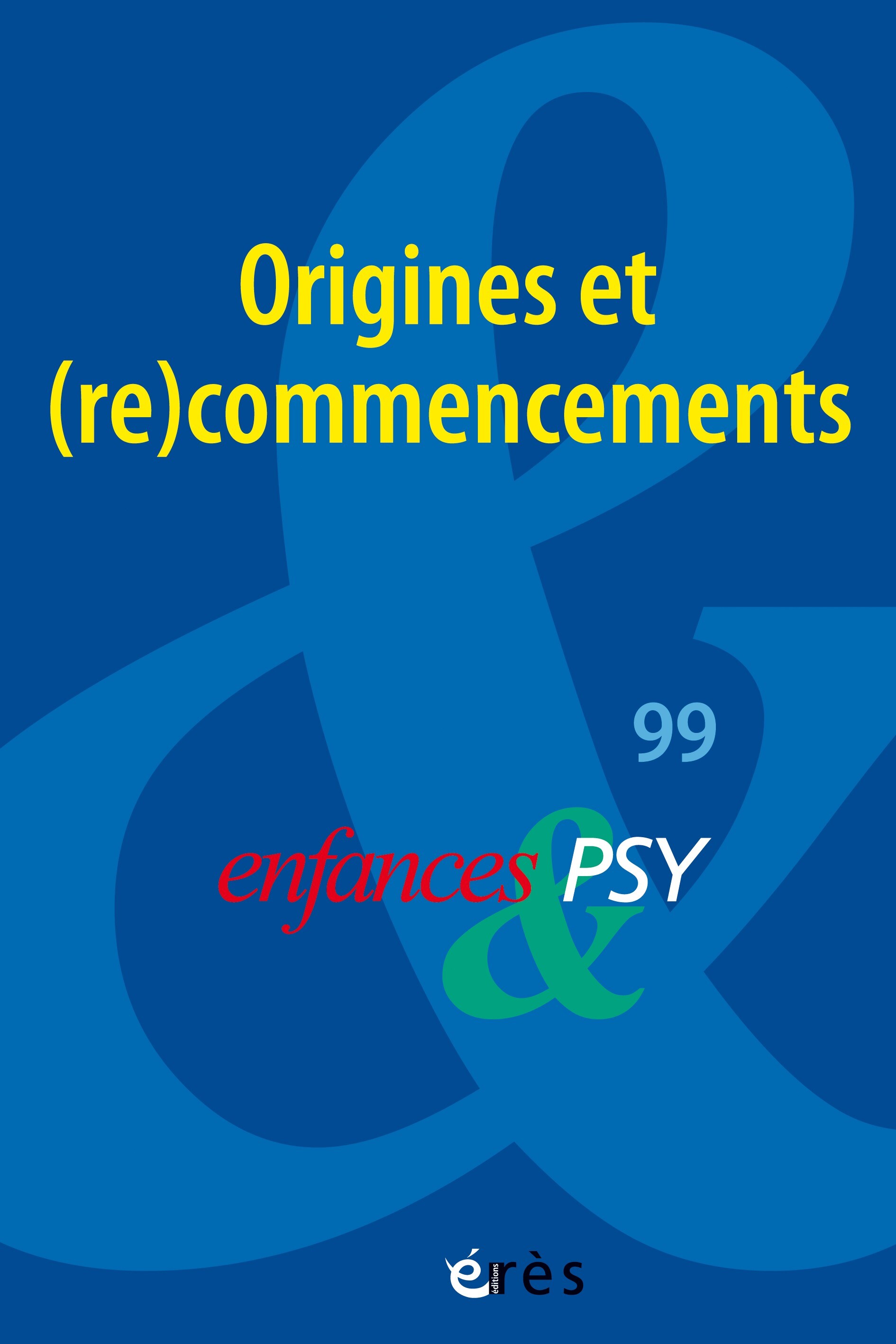 Enfances & PSY 99 - Origines et recommencement -  Collectif - ERES