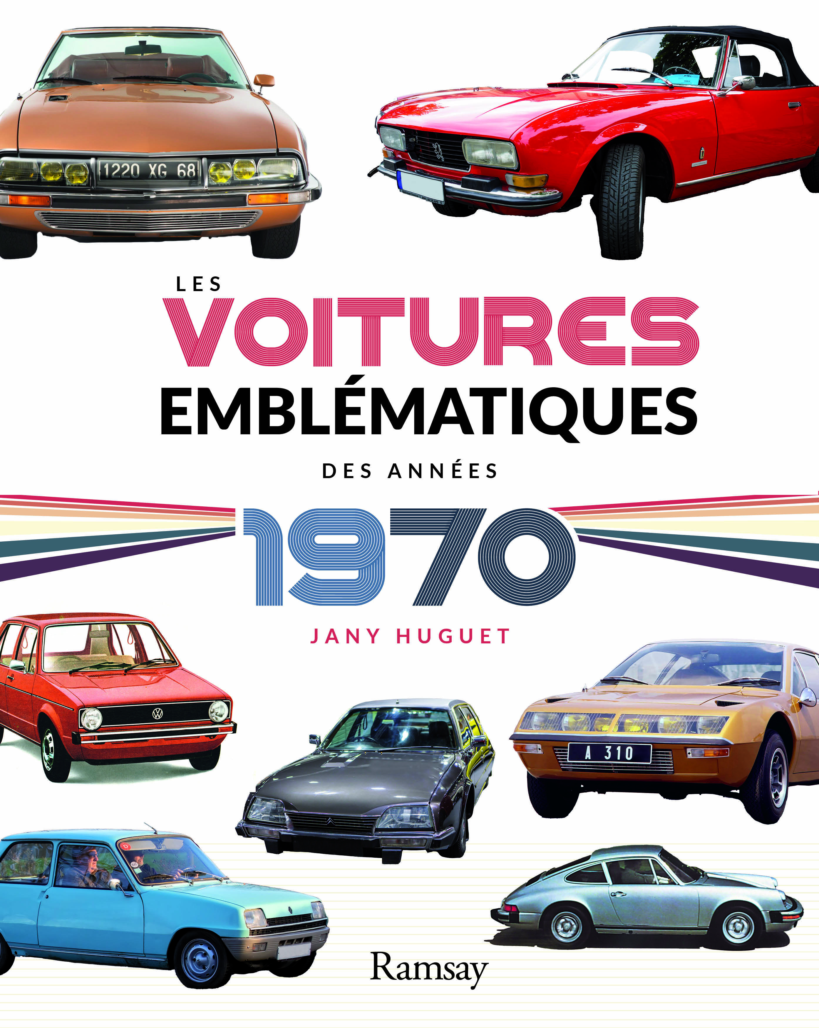 Les voitures emblématiques des années 1970 - Jany Huguet - RAMSAY