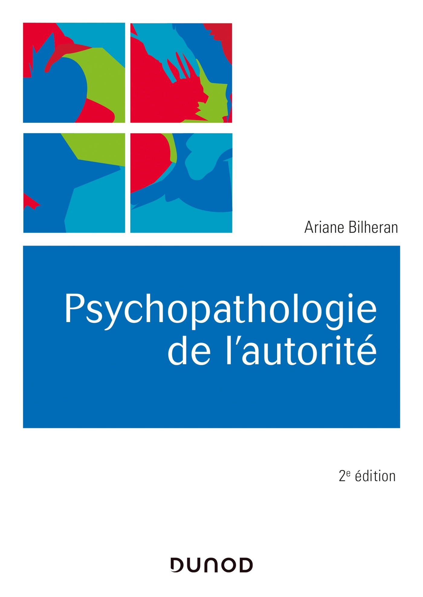 PSYCHOPATHOLOGIE DE L-AUTORITE - 2E ED. - Ariane Bilheran - DUNOD