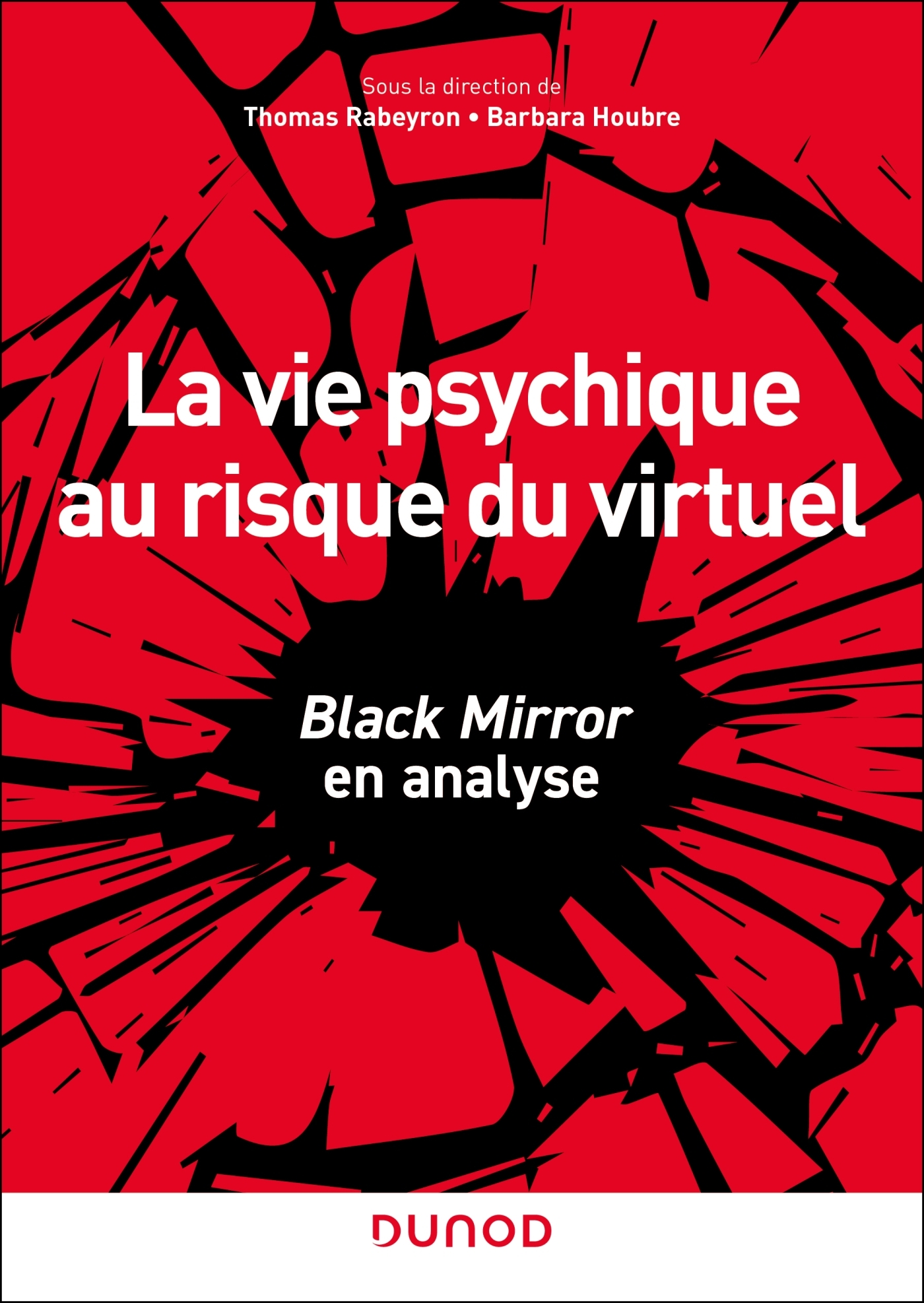 LA VIE PSYCHIQUE AU RISQUE DU VIRTUEL - BLACK MIRROR OU LES MUTATIONS DE LA SUBJECTIVITE - Thomas Rabeyron - DUNOD