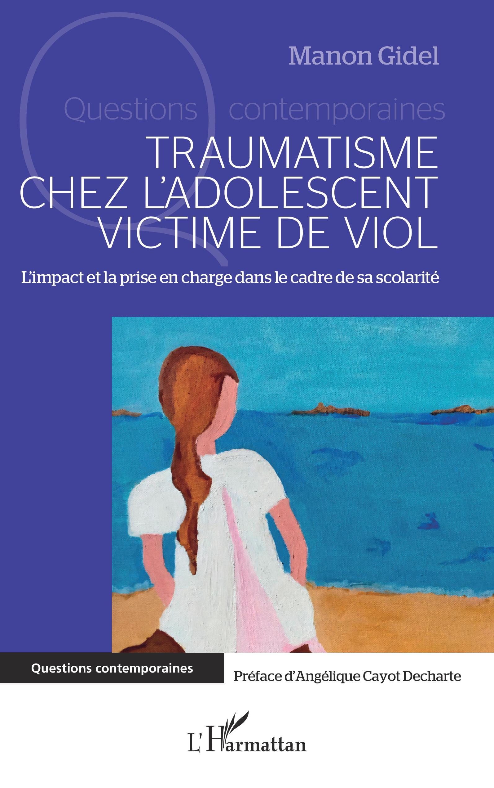 TRAUMATISME CHEZ L-ADOLESCENT VICTIME DE VIOL - L-IMPACT ET LA PRISE EN CHARGE DANS LE CADRE DE SA S - Manon Gidel - L'HARMATTAN