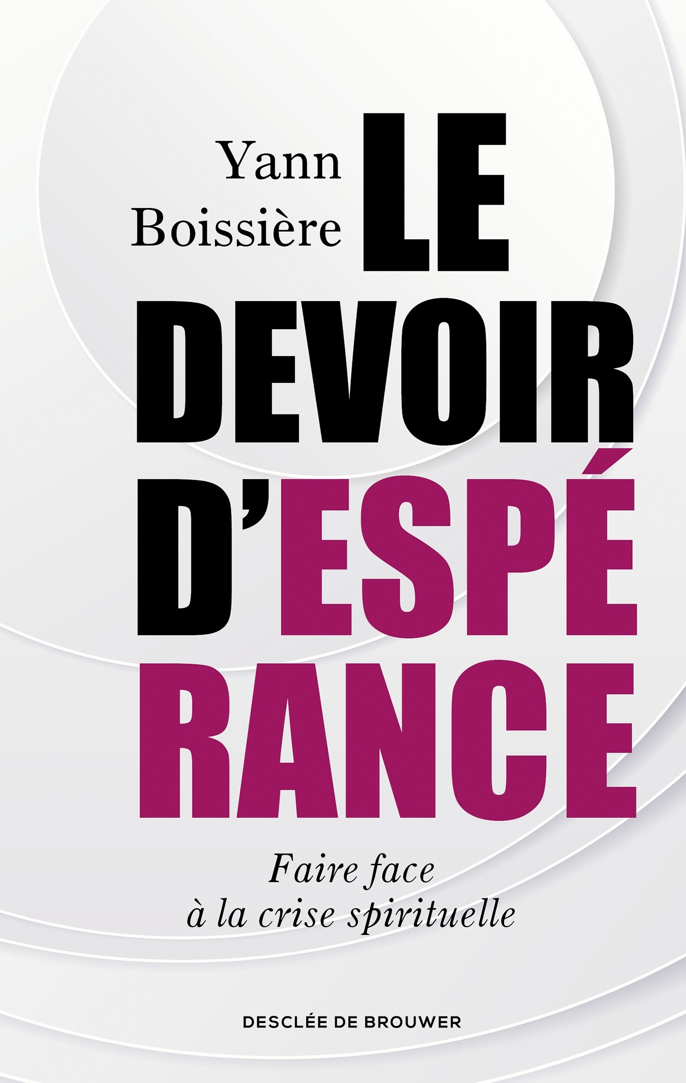 LE DEVOIR D-ESPERANCE - FAIRE FACE A LA CRISE SPIRITUELLE - Yann Boissière - DDB