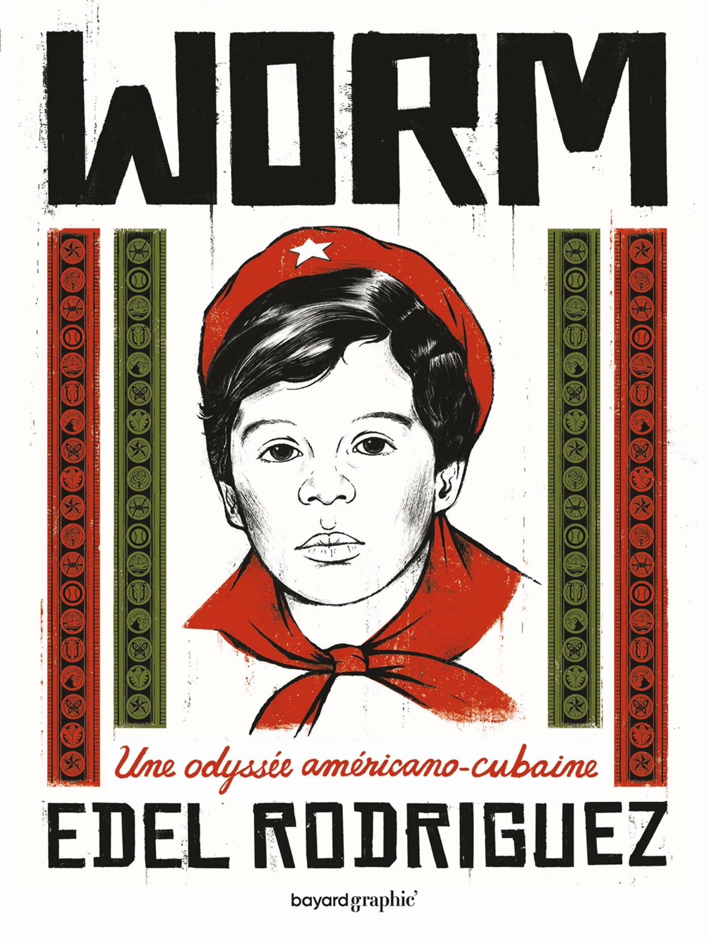 WORM - UNE ODYSSEE AMERICANO-CUBAINE - Edel Rodriguez - BAYARD GRAPHIC