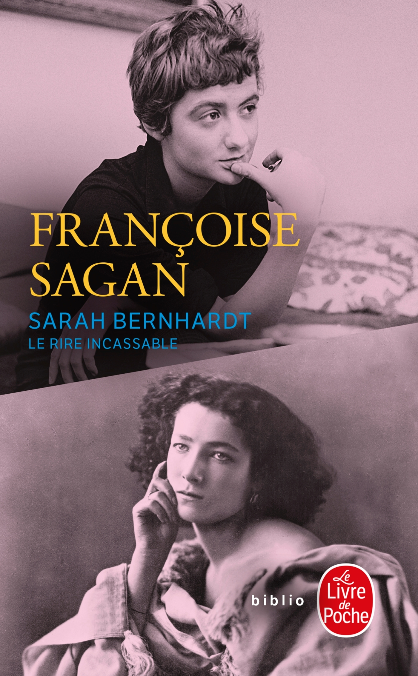 SARAH BERNHARDT, LE RIRE INCASSABLE - Françoise Sagan - LGF