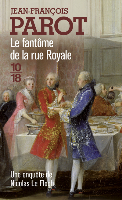 LE FANTOME DE LA RUE ROYALE - Jean-François Parot - 10 X 18