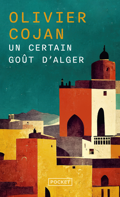 UN CERTAIN GOUT D-ALGER - Olivier Cojan - POCKET