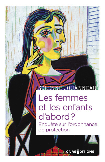 LES FEMMES ET LES ENFANTS D-ABORD ? ENQUETE SUR L-ORDONNANCE DE PROTECTION - Solenne Jouanneau - CNRS EDITIONS