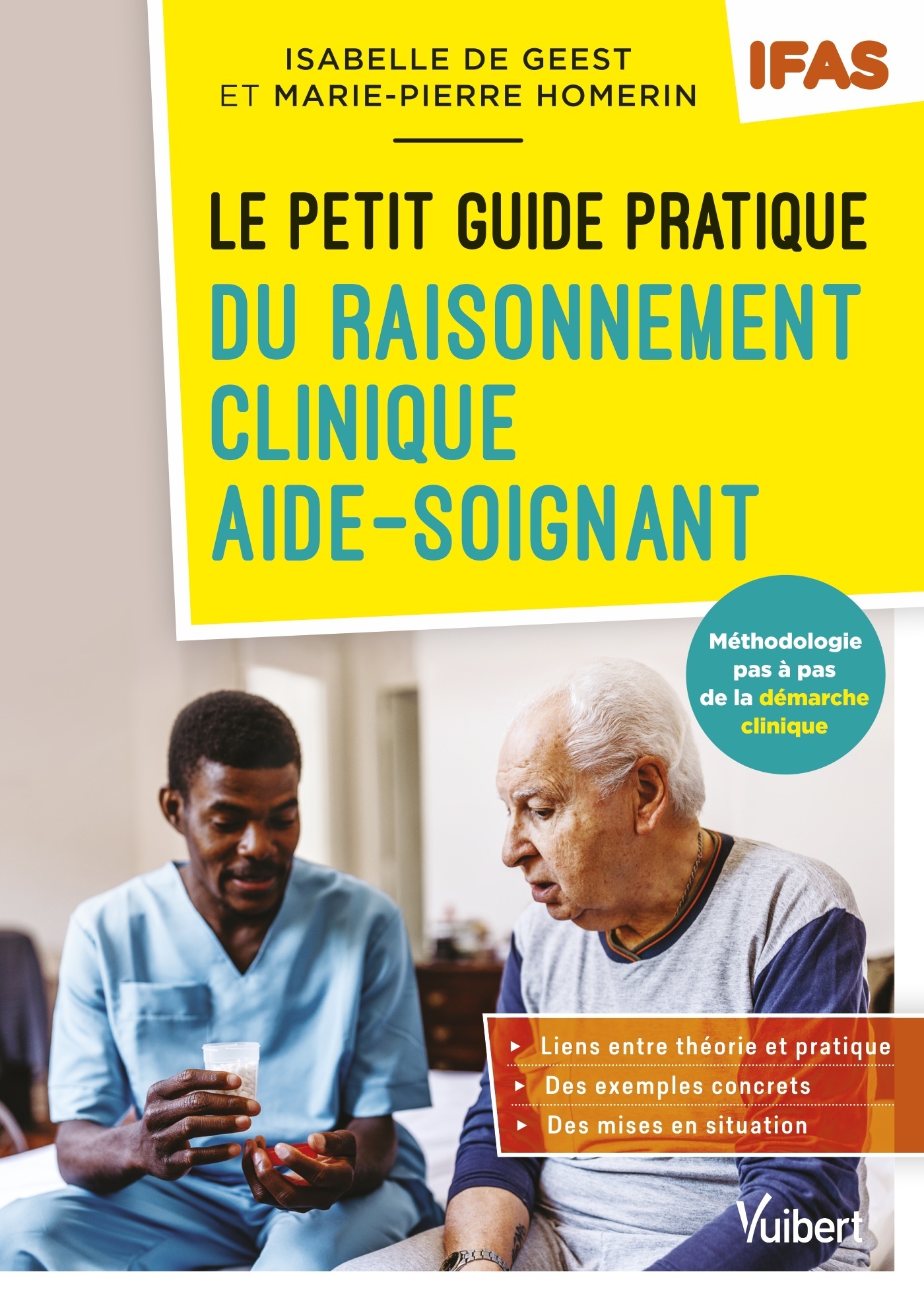 LE PETIT GUIDE DU RAISONNEMENT CLINIQUE AIDE-SOIGNANT - IFAS - METHODOLOGIE PAS A PAS DE LA DEMARCHE - Marie-Pierre Homerin - VUIBERT