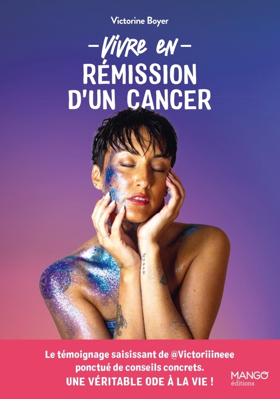 VIVRE EN REMISSION D-UN CANCER - Victorine Boyer - MANGO