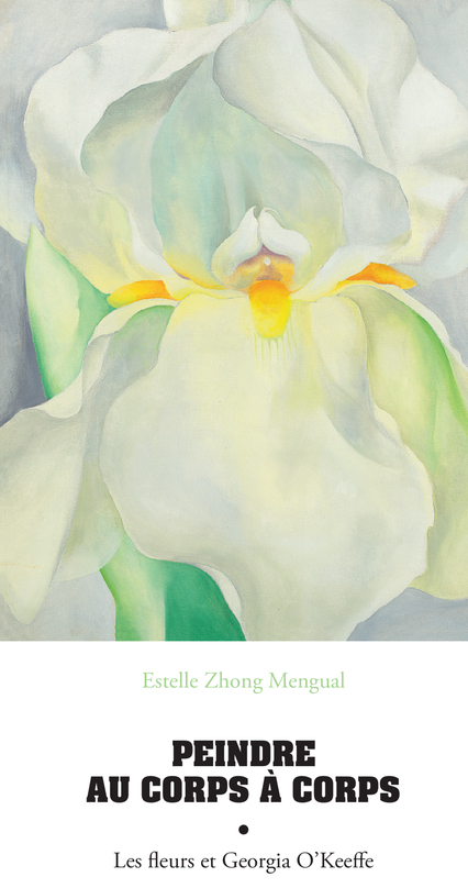 PEINDRE AU CORPS ? CORPS : LES FLEURS ET GEORGIA O?KEEFFE - Estelle Zhong mengual - ACTES SUD