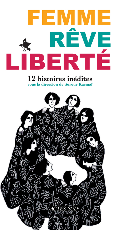 FEMME, REVE, LIBERTE - DOUZE HISTOIRES INEDITES - Parisa Reza - ACTES SUD