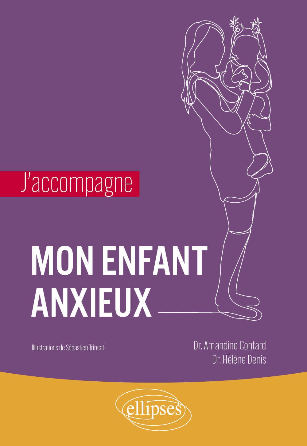 J ACCOMPAGNE MON ENFANT ANXIEUX - Amandine Contard - ELLIPSES