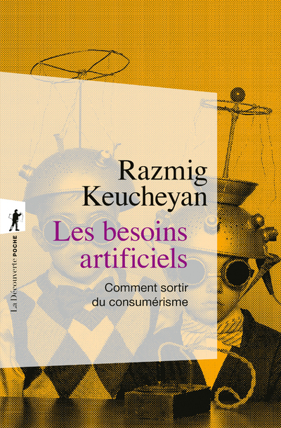 LES BESOINS ARTIFICIELS - Razmig Keucheyan - LA DECOUVERTE