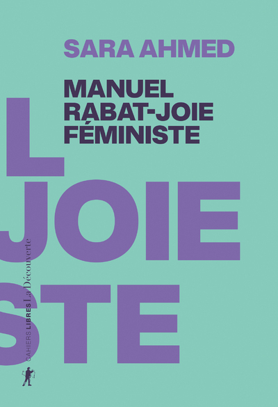 MANUEL RABAT-JOIE FEMINISTE - Sara Ahmed - LA DECOUVERTE