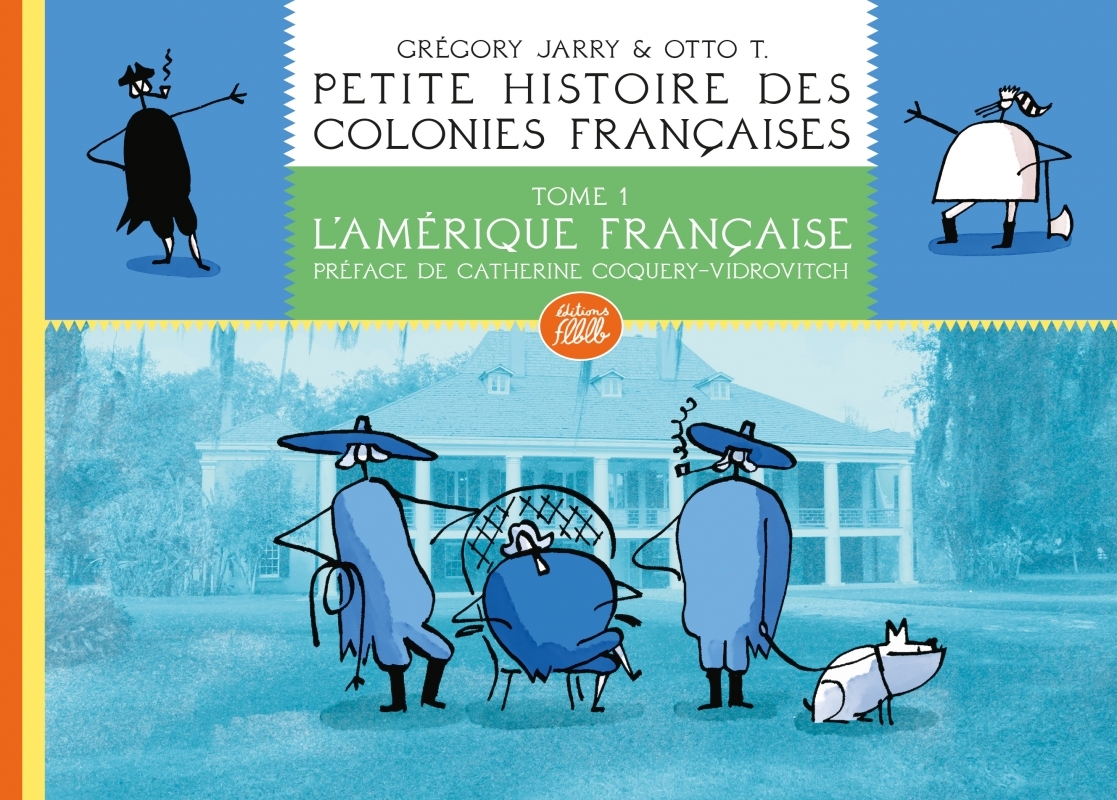 PETITE HISTOIRE DES COLONIES FRANCAISES T01 : L-AMERIQUE - Grégory JARRY - FLBLB