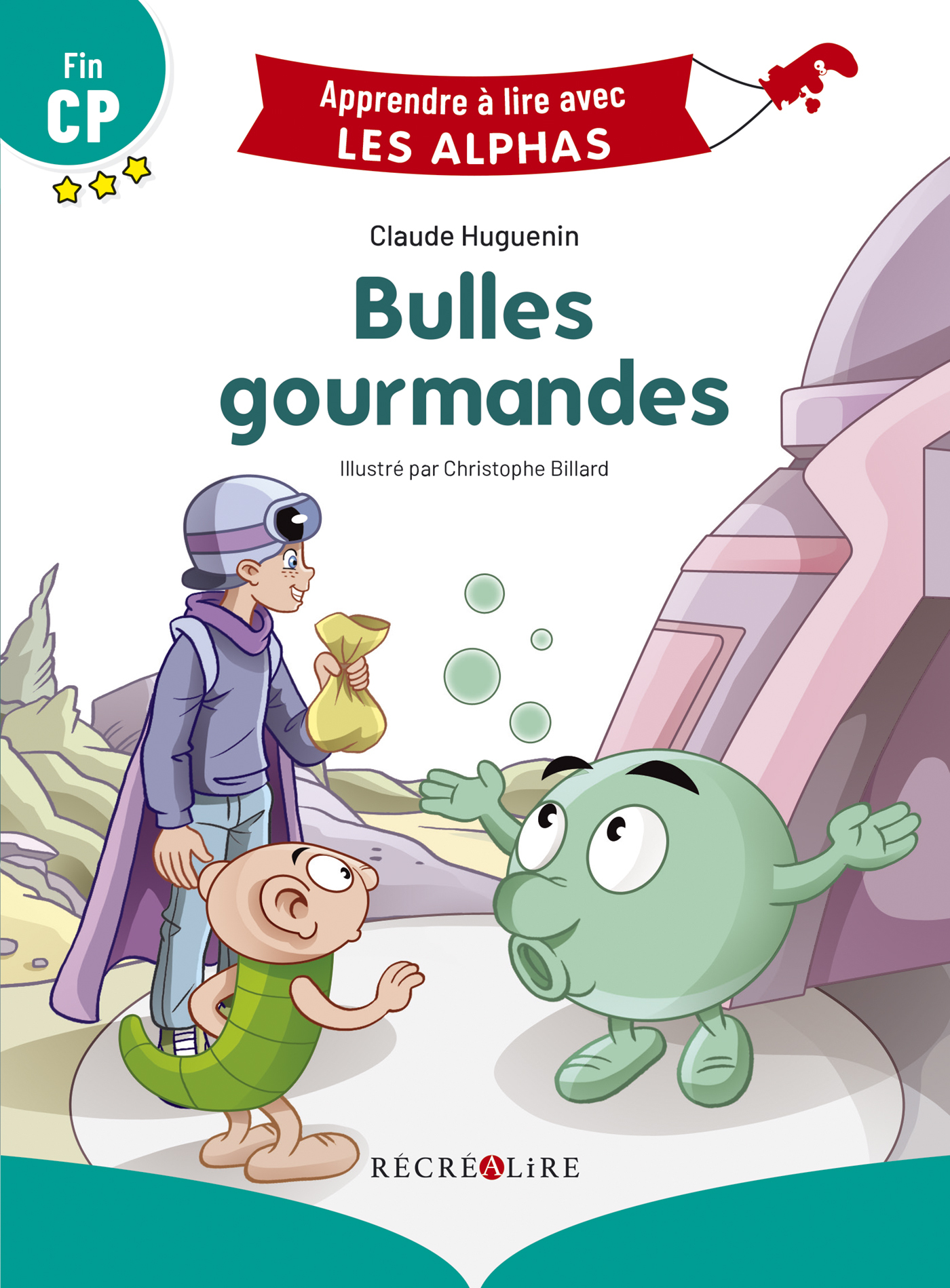 BULLES GOURMANDES - APPRENDRE A LIRE AVEC LES ALPHAS - Claude Huguenin - RECREALIRE