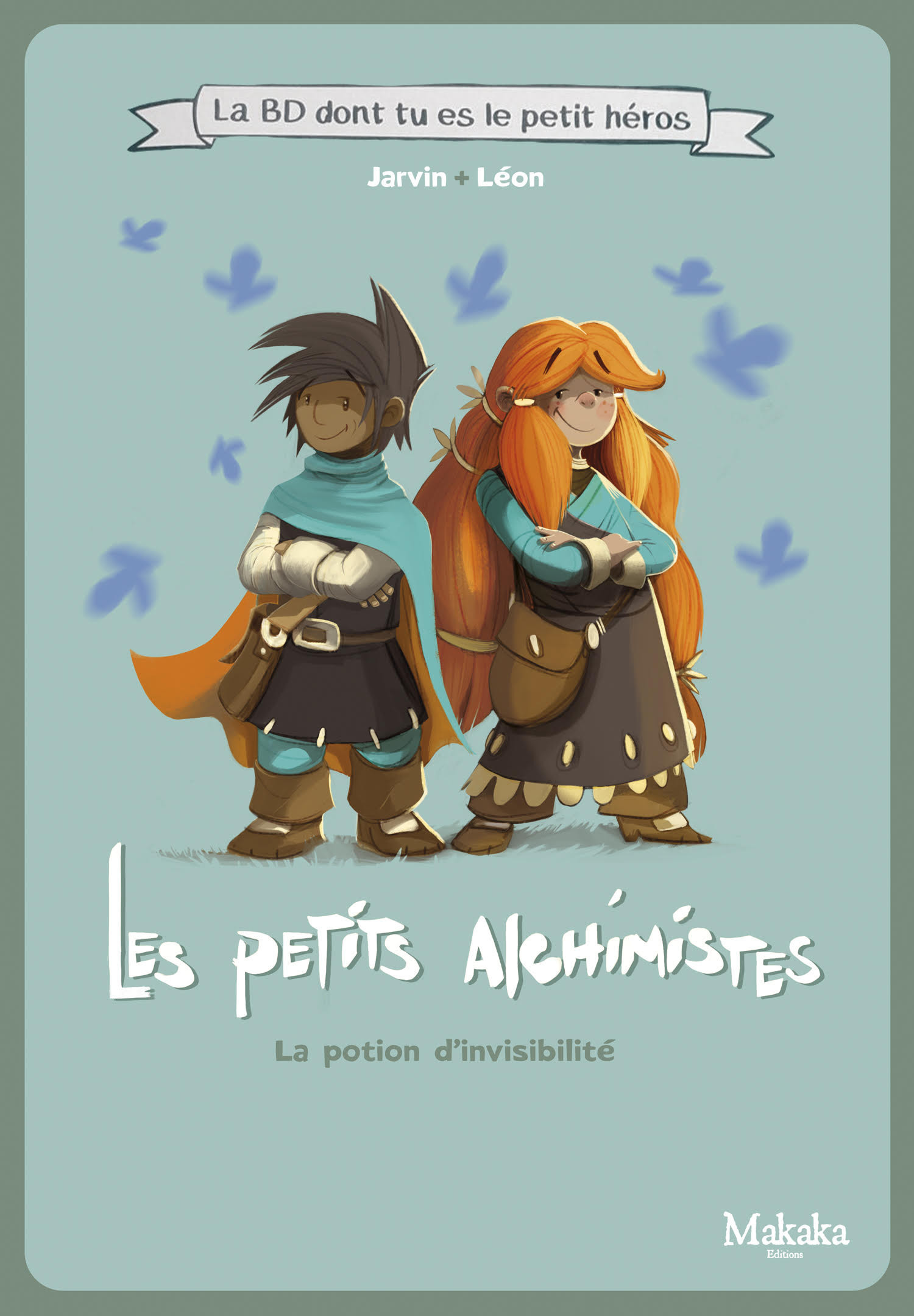 LES PETITS ALCHIMISTES LA BD DONT TU ES LE PETIT HEROS - LA POTION DA INVISIBILITE - Jérôme Léon - MAKAKA