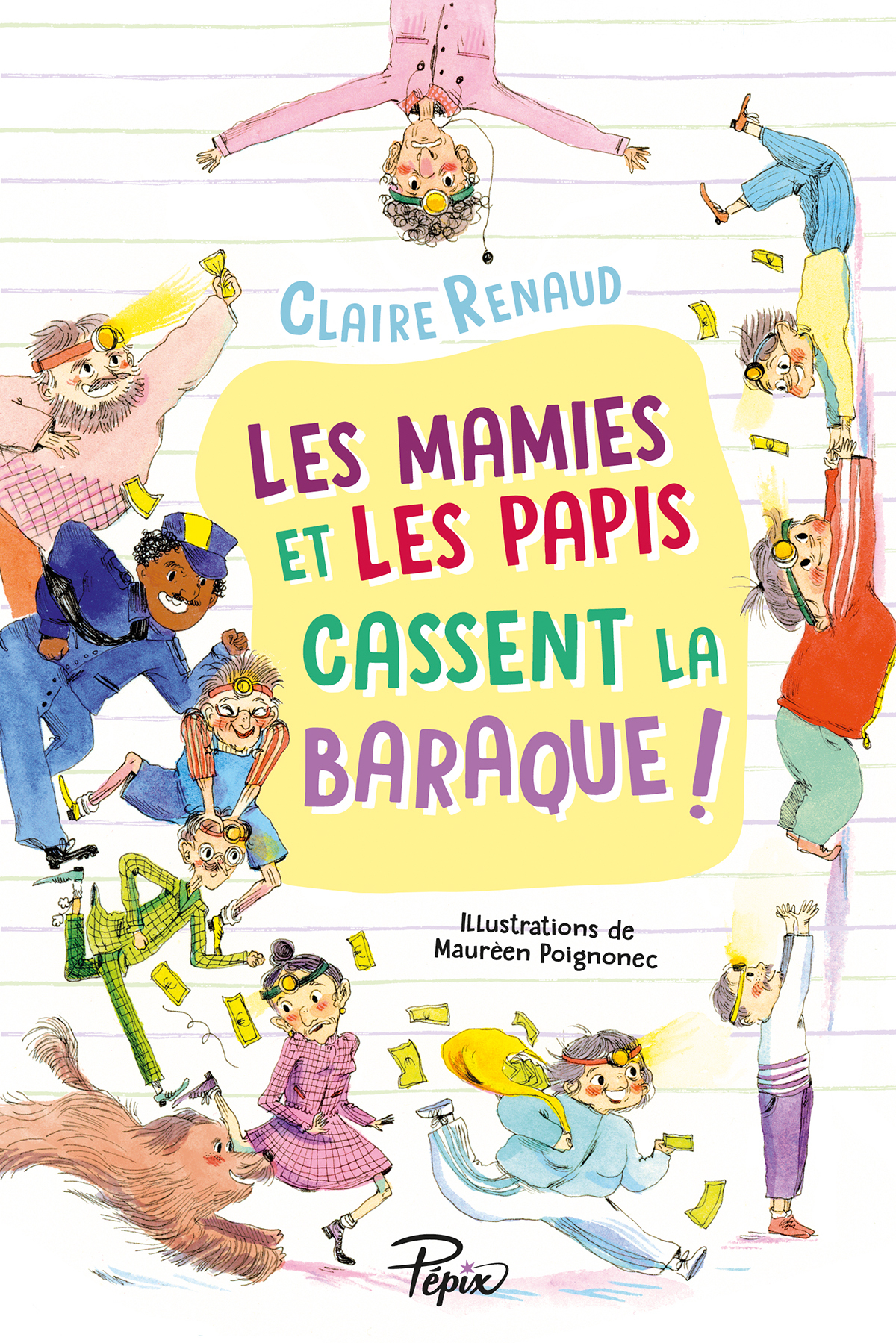 LES MAMIES ET LES PAPIS CASSENT LA BARAQUE ! - Claire Renaud - SARBACANE