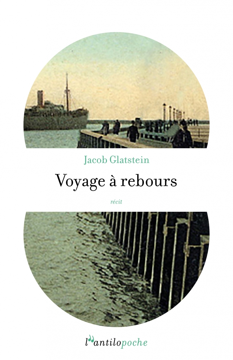 VOYAGE A REBOURS - Jacob GLATSTEIN - L ANTILOPE