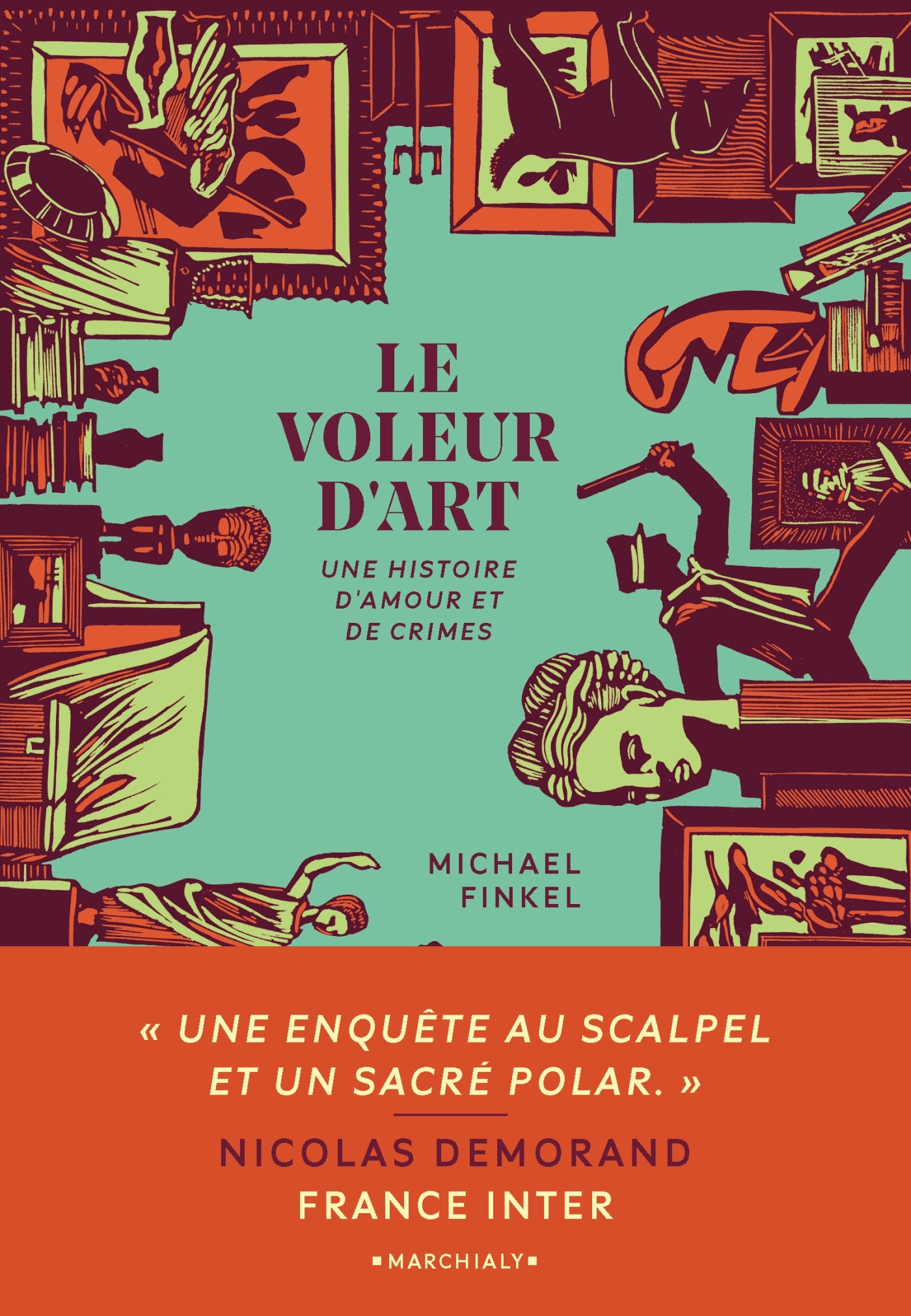 LE VOLEUR D-ART - UNE HISTOIRE D AMOUR ET DE CRIMES - Michael Finkel - MARCHIALY