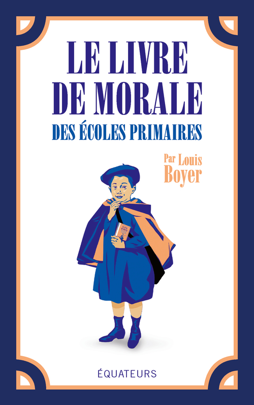 LE LIVRE DE MORALE DES ECOLES PRIMAIRES -  Boyer/ luc - DES EQUATEURS