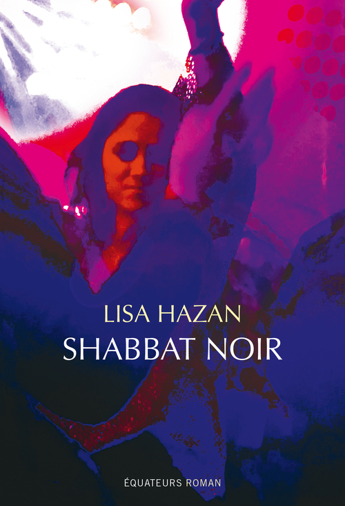 LE SHABBAT NOIR -  Hazan lisa - DES EQUATEURS