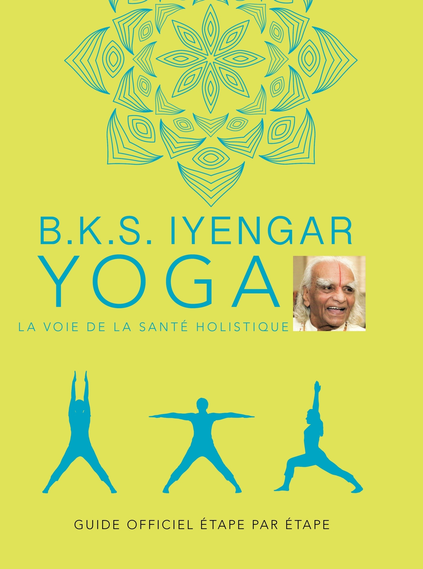 YOGA. LA VOIE DE LA SANTE HOLISTIQUE - B.K.S. Iyengar - LA PLAGE