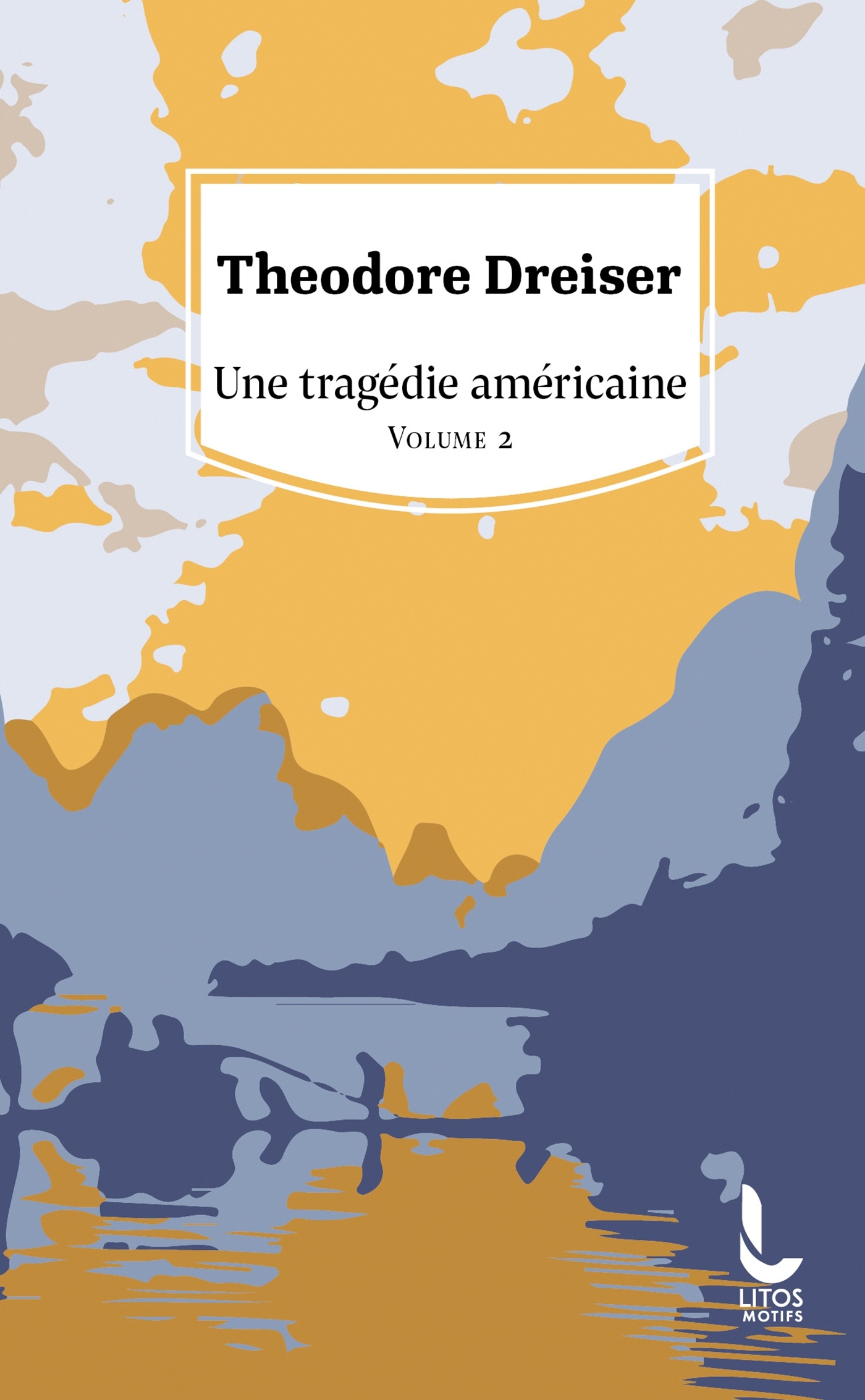 Une tragédie américaine - Vol. 2 - Theodore Dreiser - LITOS