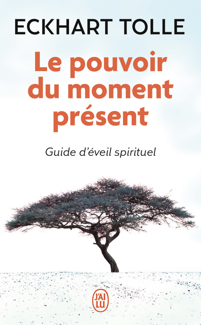 Le pouvoir du moment présent - Eckhart Tolle - J'AI LU