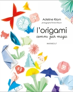 L'origami comme par magie - Adeline Klam - MARABOUT