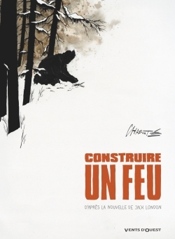 Construire un feu - NE - Christophe Chabouté - VENTS D'OUEST